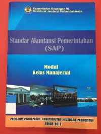 Standar Akuntansi Pemerintahan (SAP) : Modul Kelas Manajerial