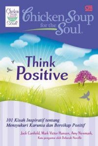 CHICKEN SOUP FOR THE SOUL : THINK POSITIVE