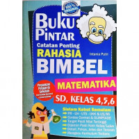 BUKU PINTAR CATATAN PENTING RAHASIA BIMBEL MATEMATIKA : SD KELAS 4,5,6