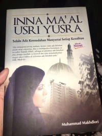 Inna Ma'al 'Usri Yusra, Sesungguhnya Bersama Kesulitan ada Kemudahan